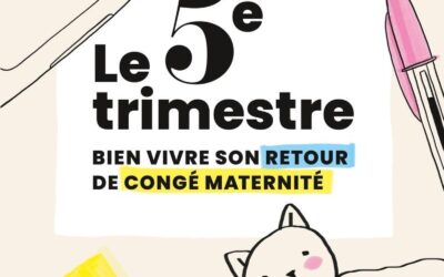 Le 5ème trimestre, bien vivre son retour de congé maternité