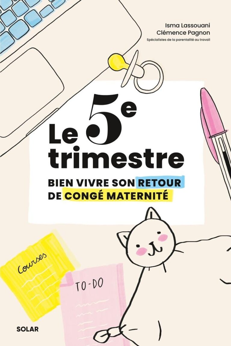 Couverture du livre Le 5ème trimestre, bien vivre son retour de congé maternité, écrit par Clémence Pagnon et Isma Lassouani aux éditions Solar.